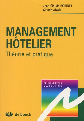 Claude Adam et Jean-Claude Robinet - Management Hotelier. Theorie Et Pratique.