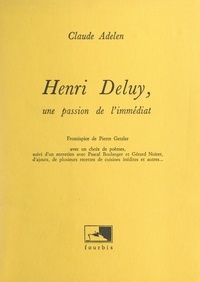 Claude Adelen et Pascal Boulanger - Henri Deluy, une passion de l'immédiat.