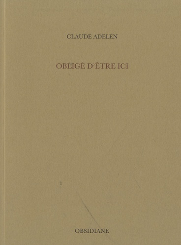 Claude Adelen - Obligé d'être ici.