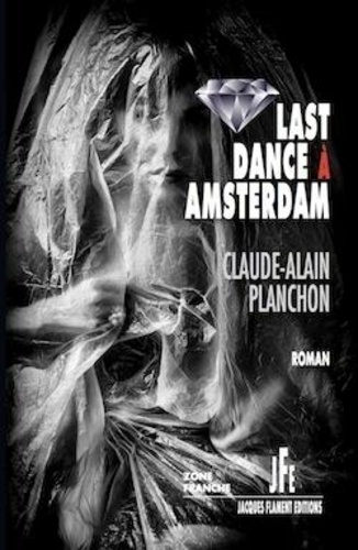 Claude-Alain Planchon - Last dance à Amsterdam.