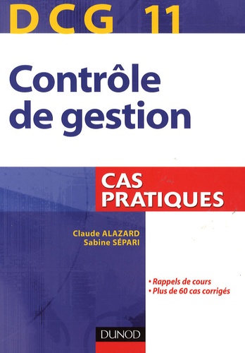 Claude Alazard et Sabine Sépari - Contrôle de gestion, DCG 11 - Cas pratiques.