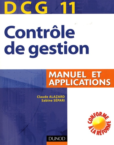 Claude Alazard et Sabine Sépari - Contrôle de gestion DCG11 - Manuel et applications.