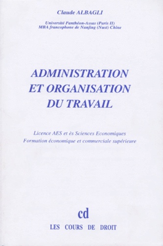 Claude Albagli - Administration et organisation du travail - Licence AES et ès sciences économiques, formation économique et commerciale supérieure.