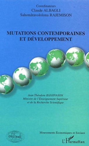 Claude Albagli et Sahondravololona Rajemison - Mutations contemporaines et développement.