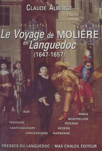 Claude Alberge - Le Voyage de Molière en Languedoc - 1647-1657.