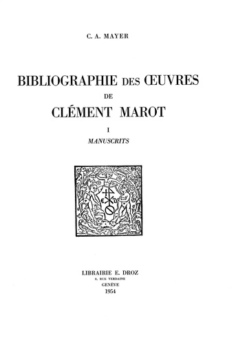 Bibliographie des œuvres de Clément Marot. Tome I, Manuscrits