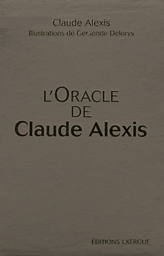 Claude Alexis - L'oracle de Claude Alexis.