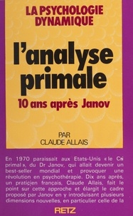 Claude Allais - L'Analyse primale - 10 ans, après Janov.