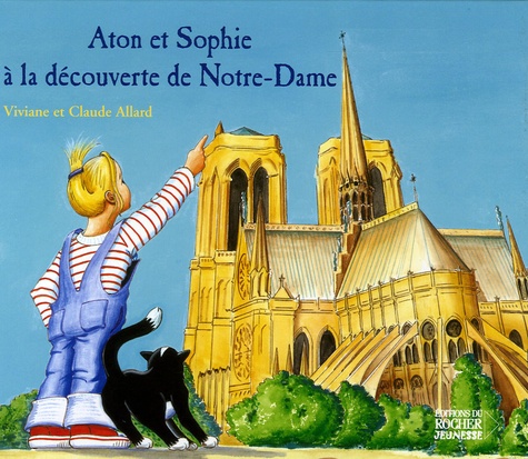 Claude Allard et Viviane Allard - Anton et sophie à la découverte de Notre-Dame.