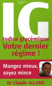 Claude Allard - IG Indice Glycémique - Votre dernier régime !.
