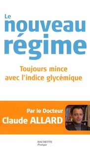 Claude Allard - Le nouveau régime - Toujours mince avec l'indice glycémique.