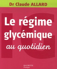 Claude Allard - Le régime glycémique au quotidien.