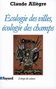 Claude Allègre - Ecologie des villes, écologie des champs.