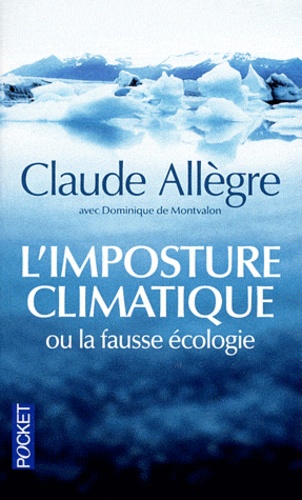Claude Allègre - L'imposture climatique ou la fausse écologie.
