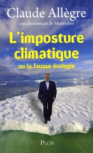 Claude Allègre - L'imposture climatique - Ou La fausse écologie.