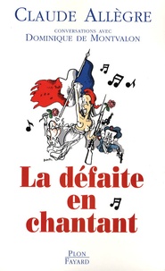 Claude Allègre - La défaite en chantant - Conversations avec Dominique de Montvalon.