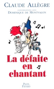 Claude Allègre et Dominique de Montvalon - La défaite en chantant.