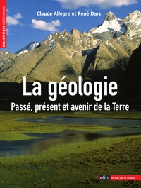 Claude Allègre et René Dars - La géologie - Passé, présent et avenir de la Terre.