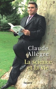 Claude Allègre - La science et la vie - Journal d'un anti-Panurge.