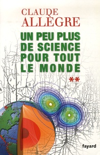 Claude Allègre - Un peu de science pour tout le monde - Tome 2.