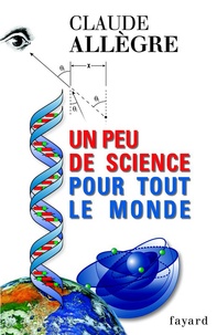 Claude Allègre - Un peu de science pour tout le monde.