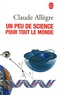 Claude Allègre - Un peu de science pour tout le monde.