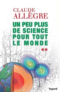 Claude Allègre - Un peu plus de science pour tout le monde.