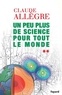 Claude Allègre - Un peu plus de science pour tout le monde.