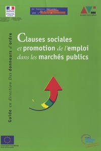 Claude Alphandéry - Clauses sociales et promotion de l'emploi dans les marchés publics - Guide en direction des donneurs d'ordre.