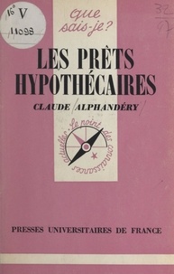Claude Alphandéry et Paul Angoulvent - Les prêts hypothécaires et leur marché.