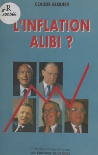 Claude Alquier - L'Inflation alibi ?.