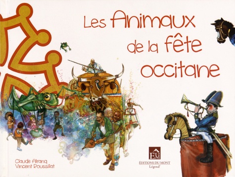 Claude Alranq et Vincent Roussillat - Les Animaux de la fête occitane.