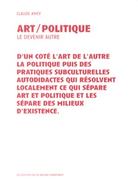 Claude Amey - Art / Politique - Le devenir autre.