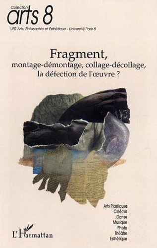 Claude Amey - Fragment, montage-démontage, collage-décollage, la défection de l'oeuvre ? - Journées d'études du 7 et novembre 2002.