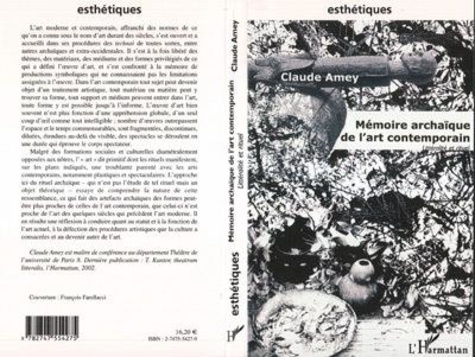 Claude Amey - Mémoire archaïque de l'art contemporain : littéralité et rituel.
