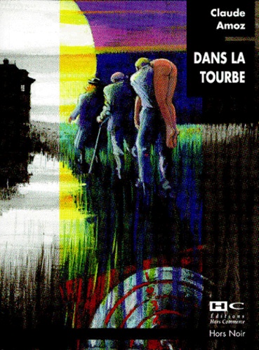 Claude Amoz - Dans la tourbe.