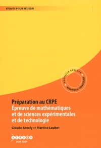 Claude Ancely et Martine Loubet - Préparation au CRPE - Epreuve de mathématiques et de sciences expérimentales et de technologie.