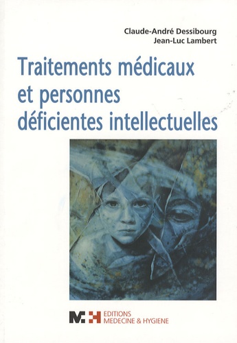 Claude-André Dessibourg et Jean-Luc Lambert - Traitements médicaux et personnes déficientes intellectuelles.