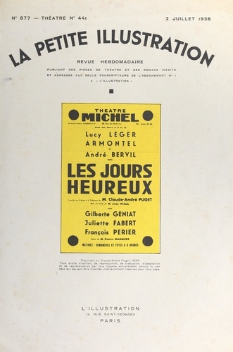 Les jours heureux. Comédie en trois actes et quatre tableaux, représentée pour la première fois, le 27 avril 1938, au théâtre Michel