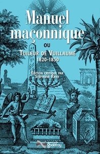 Claude-André Vuillaume - Manuel maçonnique ou Tuileur des divers rites de maçonnerie pratiqués en France.