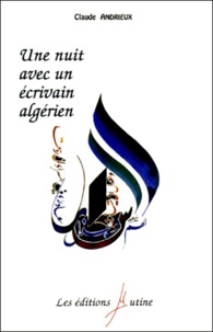 Claude Andrieux - Une Nuit Avec Un Ecrivain Algerien.