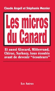 Claude Angeli et Stéphanie Mesnier - Les micros du Canard - Et aussi Giscard, Mitterrand, Chirac, sarkozy, tous écoutés avant de devenir "écouteurs".