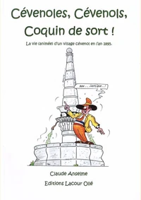 Cévenoles, Cévenols, coquin de sort ! La vie (animée) d'un village cévenol en l'an 1895