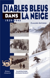 Claude Antoine - Diables bleus dans la neige - 1939/1945.