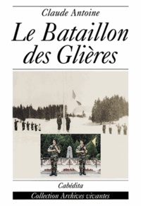 Claude Antoine - LE BATAILLON DES GLIERES.