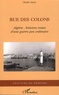 Claude Anton - Rue des colons - Algérie : histoires vraies d'une guerre peu ordinaire.