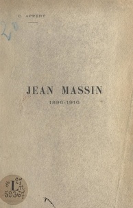 Claude Appert - Jean Massin, 1896-1916 - Sous-lieutenant au 55e Bataillon de chasseurs à pied. Avec une lettre du R. P. Vallée.