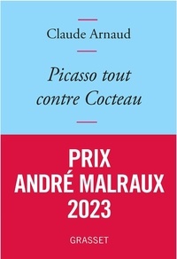 Claude Arnaud - Picasso tout contre Cocteau.