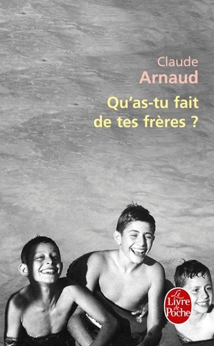 Claude Arnaud - Qu'as-tu fait de tes frères ?.