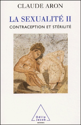 La Sexualite. Tome 2, Contraception Et Sterilite
